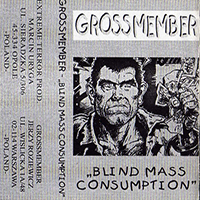 Grossmember - Blind Mass Consumption