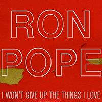 Ron Pope - I Won't Give Up The Things I Love (Single)