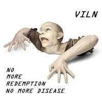 Viln - No More Redemption, No More Disease...