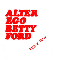 Alter Ego - Betty Ford, Remix Pt. 1