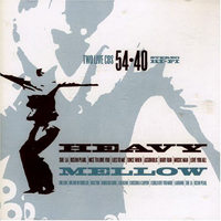 54-40 - Heavy Mellow (CD 1): Heavy
