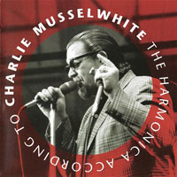 Charlie Musselwhite - The Harmonica According To Charlie Musselwhite