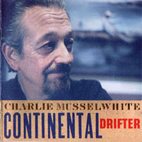 Charlie Musselwhite - Continental Drifter