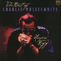 Charlie Musselwhite - Harpin' On A Riff - The Best Of