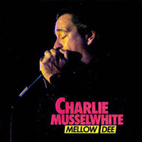 Charlie Musselwhite - Mellow Dee (LP)