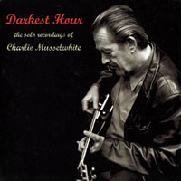 Charlie Musselwhite - Darkest Hour