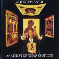 John Tavener - TAVENER. Akathist of Thanksgiving