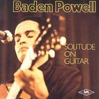 Baden Powell de Aquino - Solitude On Guitar