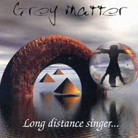 Grey Matter - Long Distance Singer...
