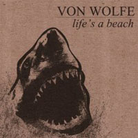 Von Wolfe - Life's A Beach