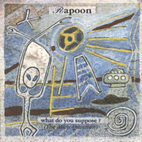 Rapoon - What Do You Suppose? (The Alien Question)