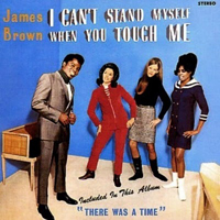 James Brown - I Can't Stand Myself When You Touch Me