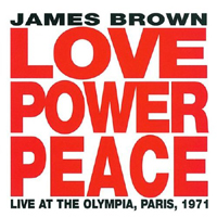James Brown - Love Power Peace: Live At The Olympia, Paris, 1971