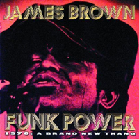 James Brown - Funk Power 1970: A Brand New Thang