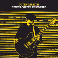 Dennis Coffey And The Detroit Guitar Band - Outer Galaxies: Dennis Coffey Re-Worked