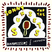 Sonny & The Sunsets - Hairdressers From Heaven