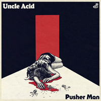 Uncle Acid and The Deadbeats - Pusher Man (7'' Single)