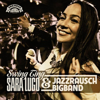 Sara Lugo and Jazzrausch Bigband - Swing Ting
