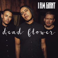 I Am Giant - Dead Flower (Single)