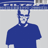 Filter - The Very Best Things (1995-2008)