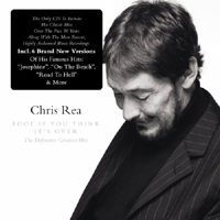Chris Rea - Fool If You Think It's Over: The Definitive Greatest Hits