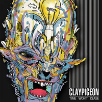 Claypigeon - Time Won't Cease