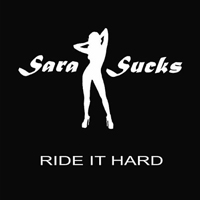 Sara Sucks - Ride It Hard