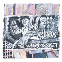 Toad The Wet Sprocket (USA) - Bread And Circus