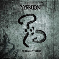 Yyrkoon - Unhealthy Opera