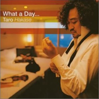 Taro Hakase - What A Day