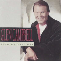 Glenn Campbell - Show Me Your Way