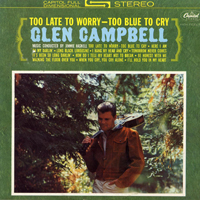 Glenn Campbell - The Capitol Albums Collection, Vol. 1 (CD 2 - Too Late To Worry - Too Blue To Cry)