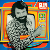 Glenn Campbell - The Capitol Albums Collection, Vol. 3 (CD 11 - It's The World Gone Crazy)