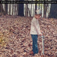 I Speak In Calculus - Giant Ash Of The Earth