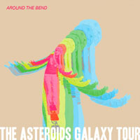 Asteroids Galaxy Tour - Around The Bend (EP)