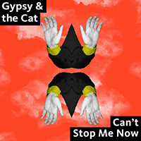 Gypsy And The Cat - Can't Stop Me Now (Single)