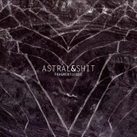 Astral & Shit - Fragment Of God