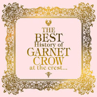 Garnet Crow - The Best History of Garnet Crow at the Crest (CD 3 - Limited Edition Bonus)