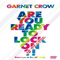 Garnet Crow - Are You Ready To Lock On?! (Livescope at the JCB Hall) (CD 1)