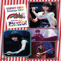 Garnet Crow - Livescope 2010 (Welcome To The Parallel Universe!) (CD 1)