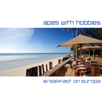 Apes With Hobbies - Breakfast On Europa (EP)