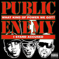 Public Enemy - What Kind Of Power We Got/I Stand Accused (Single)