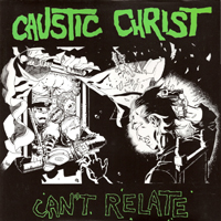 Caustic Christ - Can't Relate