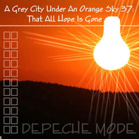 Depeche Mode - A Grey City Under An Orange Sky (CD 37: That All Hope Is Gone)