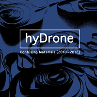 HyDrone - Confusing Materials (2010-2012)