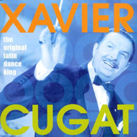 Xavier Cugat And His Orchestra - The Original Latin Dance King