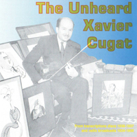 Xavier Cugat And His Orchestra - The Unheard: 1934-37 Transcription Discs and Broadcasts