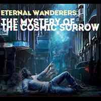 Eternal Wanderers - The Mystery Of The Cosmic Sorrow