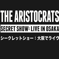 Aristocrats - Secret Show: Live in Osaka (CD 1)