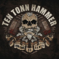 Ten Tonn Hammer -    